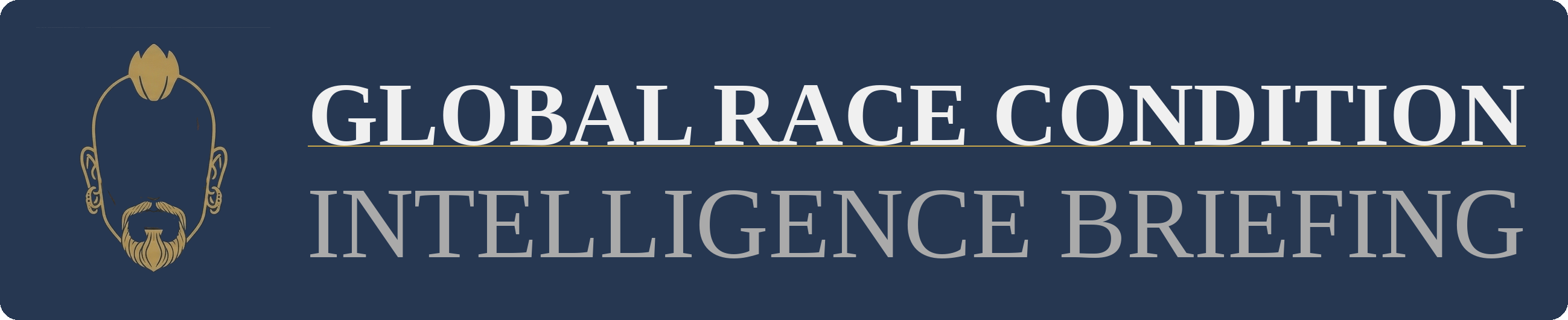 Global Race Condition | Intelligence Briefing